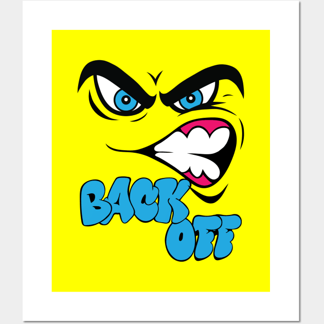 Back Off Angry Face, Bad Mood Wall Art by Designs by Darrin